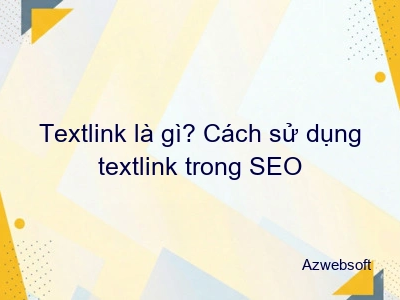 Textlink là gì? Cách sử dụng textlink trong SEO